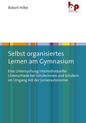 book Selbst organisiertes Lernen am Gymnasium: Eine Untersuchung interindividueller Unterschiede bei Schülerinnen und Schülern im Umgang mit der Lernerautonomie