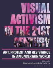 book Visual Activism in the 21st Century: Art, Protest and Resistance in an Uncertain World