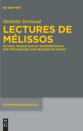 book Lectures de Mélissos: Édition, traduction et interprétation des témoignages sur Mélissos de Samos