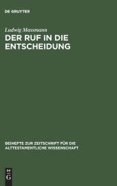 book Der Ruf in die Entscheidung: Studien zur Komposition, zur Entstehung und Vorgeschichte, zum Wirklichkeitsverständnis und zur kanonischen Stellung von