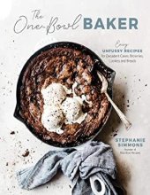 book The One-Bowl Baker: Easy, Unfussy Recipes for Decadent Cakes, Brownies, Cookies and Breads