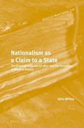 book Nationalism as a Claim to a State: The Greek Revolution of 1821 and the Formation of Modern Greece