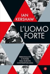 book L'uomo forte. Personalità e potere nell'Europa contemporanea