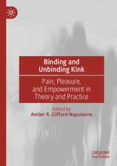 book Binding and Unbinding Kink: Pain, Pleasure, and Empowerment in Theory and Practice