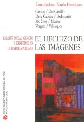 book El hechizo de las imágenes. Estatus social, género y etnicidad en la historia peruana