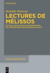 book Lectures de Mélissos: Édition, traduction et interprétation des témoignages sur Mélissos de Samos