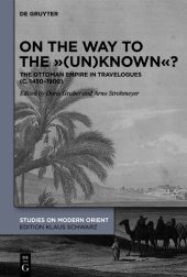 book On the Way to the ""(Un)Known""?: The Ottoman Empire in Travelogues (c. 1450-1900)