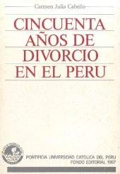 book Cincuenta años de divorcio en el Perú. Selección y comentario de ejecutorias supremas (1937-1986)