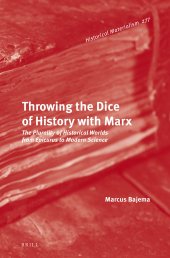 book Throwing the Dice of History with Marx: The Plurality of Historical Worlds from Epicurus to Modern Science