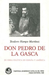 book Don Pedro de la Gasca 1493-1567. Su obra política en España y América