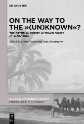 book On the Way to the ""(Un)Known""?: The Ottoman Empire in Travelogues (c. 1450-1900)