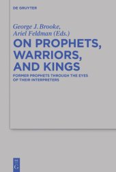 book On Prophets, Warriors, and Kings: Former Prophets Through the Eyes of Their Interpreters (Beihefte zur Zeitschrift fur die Alttestamentliche Wissenschaft): 470