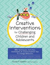 book Creative Interventions for Challenging Children and Adolescents: 186 Techniques, Activities, Worksheets and Communication Tips to Change Behaviors