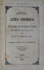 book Letras apostólicas de Nuestro Santísimo Padre el señor Pío Papa IX. Dadas en 10 de junio de 1851, y algunos papeles a ellas referentes