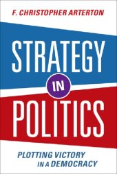 book Strategy in Politics Plotting Victory in a Democracy