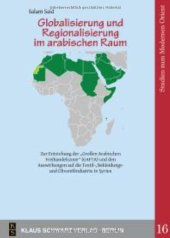 book Globalisierung Und Regionalisierung Im Arabischen Raum.: Eine Empirische Untersuchung Zur Auswirkung Der "Großen Arabischen Freihandelszone" (Gafta) ... in Syrien.