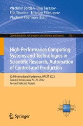 book High-Performance Computing Systems and Technologies in Scientific Research, Automation of Control and Production: 12th International Conference, HPCST 2022 Barnaul, Russia, May 20–21, 2022 Revised Selected Papers