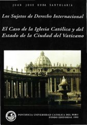 book Los sujetos de derecho internacional. El caso de la Iglesia Católica y del Estado de la Ciudad del Vaticano