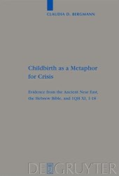 book Childbirth as a Metaphor for Crisis in the Hebrew Bible and in 1 QH 11:1-18