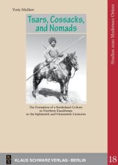 book Tsars, Cossacks, and Nomads.: The Formation of a Borderland Culture in Northern Kazakhstan in the Eighteenth and Nineteenth Centuries