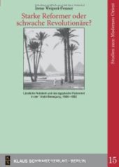 book Starke Reformer Oder Schwache Revolutionäre?: Ländliche Notabeln Und Das Ägyptische Parlament in Der 'Urabi-Bewegung, 1866-1882