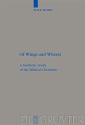 book Of Wings and Wheels: A Synthetic Study of the Biblical Cherubim (Beihefte zur Zeitschrift fur die alttestamentliche Wissenschaft): 385