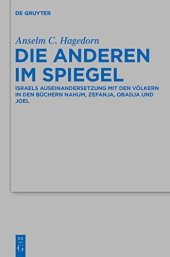 book Die Anderen im Spiegel: Israels Auseinandersetzung Mit Den Völkern in Den Büchern Nahum, Zefanja, Obadja Und Joel