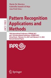 book Pattern Recognition Applications and Methods: 10th International Conference, ICPRAM 2021 and 11th International Conference, ICPRAM 2022 Virtual Event, February 4–6, 2021 and February 3–5, 2022 Revised Selected Papers