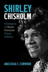 book Shirley Chisholm: Champion of Black Feminist Power Politics