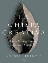 book La chispa creativa: Cómo la imaginación nos hizo humanos