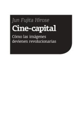 book Cine-capital: Cómo las imágenes devienen revolucionarias