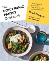 book The Don't Panic Pantry Cookbook : Mostly Vegetarian Comfort Food That Happens to Be Pretty Good for You