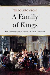 book A Family of Kings: The descendants of Christian IX of Denmark