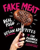 book Fake Meat : Real Food for Vegan Appetites