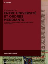 book Entre Université et Ordres mendiants: La production des bibles portatives latines au XIIIe siècle