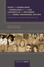 book Voces de guerrilleros y guerrilleras de la Liga Comunista 23 de Septiembre en la sierra tarahumara, 1973-1975: Cronología y algunas interpretaciones