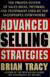 book Advanced Selling Strategies: The Proven System of Sales Ideas, Methods, and Techniques Used by Top Salespeople Everywhere