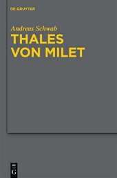 book Thales von Milet in der frühen christlichen Literatur: Darstellungen seiner Figur und seiner Ideen in den griechischen und lateinischen Textzeugnissen ... und Spätantike