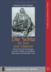 book Die Schia Im Iran Und Libanon: Historische Verbindungen Zwischen Balkh Und Baalbek, Khorasan Und Dschabal Amil