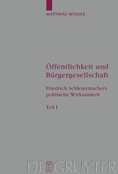 book Öffentlichkeit und Bürgergesellschaft: Friedrich Schleiermachers politische Wirksamkeit. Schleiermacher-Studien. Band 1