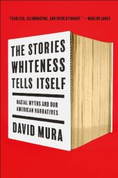 book The Stories Whiteness Tells Itself: Racial Myths and Our American Narratives