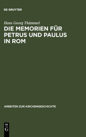 book Die Memorien für Petrus und Paulus in Rom: Die archäologischen Denkmäler und die literarische Tradition