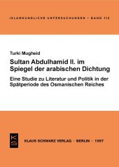 book Sultan Abdülhamid II. im Spiegel der arabischen Dichtung seiner Zeit: Eine Studie zu Literatur u. Politik in d. Spätperiode d. Osman. Reiches