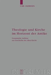 book Theologie und Kirche im Horizont der Antike: Gesammelte Aufsatze zur Geschichte der Alten Kirche