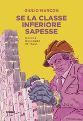 book Se la classe inferiore sapesse. Ricchi e ricchezza in Italia