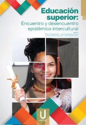 book Educación superior: Encuentro y desencuentro epistémico intercultural