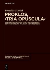 book Proklos, "Tria opuscula": Textkritisch kommentierte Retroversion der Übersetzung Wilhelms von Moerbeke