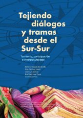 book Tejiendo diálogos y tramas desde el Sur-Sur: territorio, participación e interculturalidad