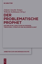 book Der problematische Prophet: Die Biblische Jona-Figur in Exegese, Theologie, Literatur und Bildender Kunst