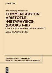 book Commentary on Aristotle, ›Metaphysics‹ (Books I–III): Critical edition with Introduction and Notes